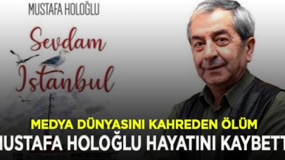 Medyayı üzen ölüm: Gazeteci- Şair Mustafa Holoğlu vefat etti