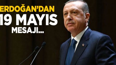 Cumhurbaşkanı Recep Tayyip Erdoğan'dan 19 Mayıs mesajı