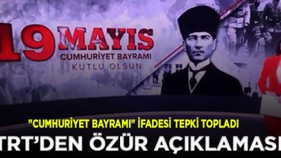 TRT, 19 Mayıs için Gençlik ve Spor Bayramı yerine Cumhuriyet Bayramı ifadesini kullandı, özür diledi