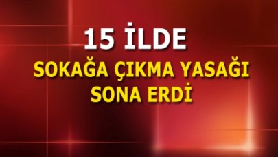 Son dakika... 15 ilde uygulanan sokağa çıkma yasağı sona erdi