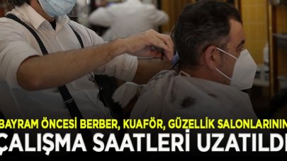 Ramazan Bayramı öncesi berberlerin çalışma saatleri uzatıldı