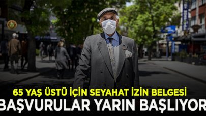 '65 yaş üstü için seyahat izin belgesine' yarından itibaren başvuru yapılabilecek