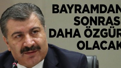 Bayramdan sonrası daha özgür olacak