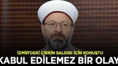 Diyanet İşleri Başkanı Erbaş: İzmir'deki çirkin saldırı asla kabul edilemez