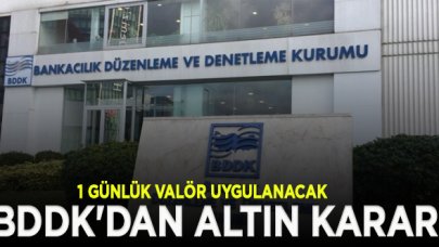 BDDK'dan altın kararı: 1 günlük valör uygulanacak| Valör nedir?