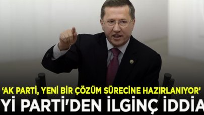 İYİ Parti'li Türkkan: AK Parti yeni bir çözüm sürecine hazırlanıyor