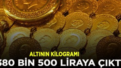 Altının kilogramı 380 bin 500 lira