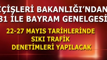 İçişleri Bakanlığı'ndan 81 ile Ramazan Bayramı genelgesi