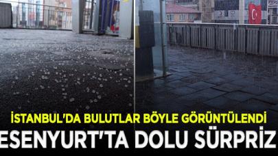 Esenyurt'ta yağmur yerini doluya bıraktı! İstanbul'da bulutlar böyle görüntülendi