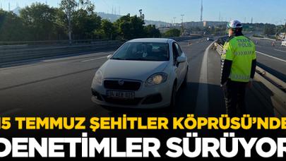 15 Temmuz Şehitler Köprüsü'nde denetim sürüyor