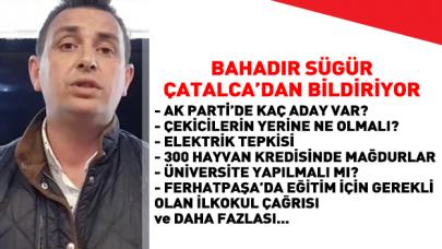 Çatalca gündemini Bahadır Sügür değerlendirdi