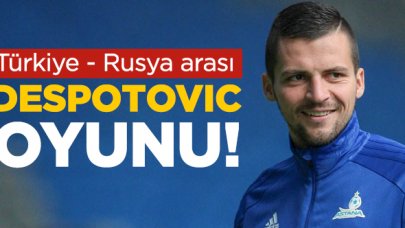 Türkiye - Rusya arası Djordje Despotovic oyunu!