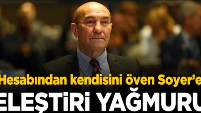 Hesabından kendisini öven İzmir BŞB Başkanı Tunç Soyer'e eleştiri yağdı