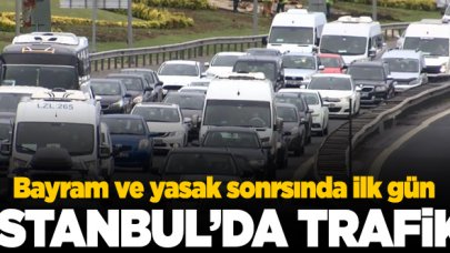 Yasak ve bayram sonrası İstanbul'da ilk gün trafiği