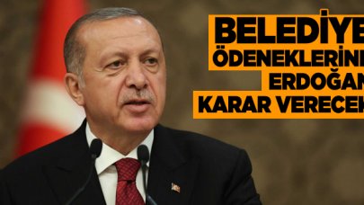 Cumhurbaşkanı Erdoğan belediyelerin yatırım ödeneklerine karar verecek