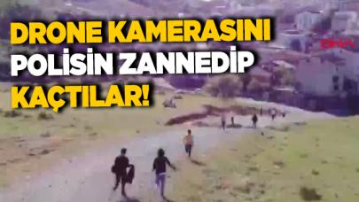 Drone kamerasını polisin zannedip kaçtılar