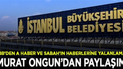 İBB'den A Haber ve Sabah'ın haberlerine yalanlama