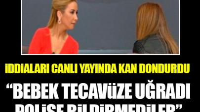 Canlı yayında kan donduran iddia! Bebek tecavüze uğradı ama hastane polisi aramadı