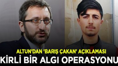 Fahrettin Altun'dan 'Barış Çakan' açıklaması