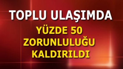 Toplu taşımada yüzde 50 zorunluluğu kaldırıldı