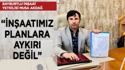 Musa Akdağ: İnşaatımız planlara aykırı değil