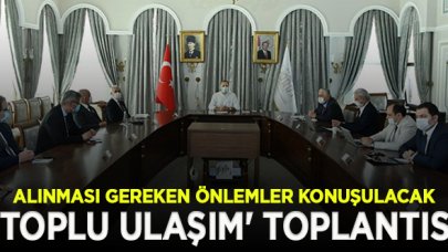 İstanbul Valiliği'nde 'Toplu Ulaşım' toplantısı