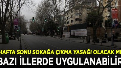 Hafta sonu sokağa çıkma yasağı olacak mı?