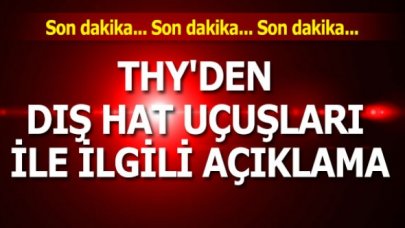 THY'den dış hat uçuşları ile ilgili açıklama!