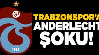 Trabzonspor'a Anderlecht şoku!