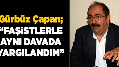 Faşistlerle aynı davada yargılandım