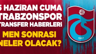 5 Haziran Cuma Trabzonspor haberleri