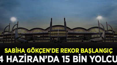 Sabiha Gökçen'de rekor başlangıç: 15 bin yolcu!