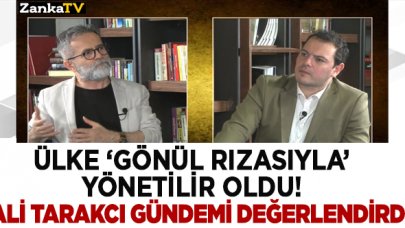 Ali Tarakcı: Ülke gönül rızasıyla mı yönetiliyor?