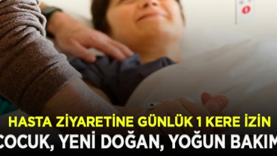 Hastanelerde hasta ziyaretine günlük 1 kere izin verilecek