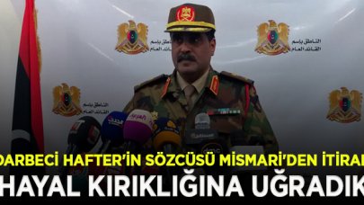 Hafter'in sözcüsü Mismari'den itiraf: Bazı ülkeler bizi hayal kırıklığına uğrattı