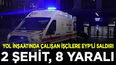 Van'da yol inşaatında çalışan işçilere EYP’li saldırı: 2 şehit, 8 yaralı