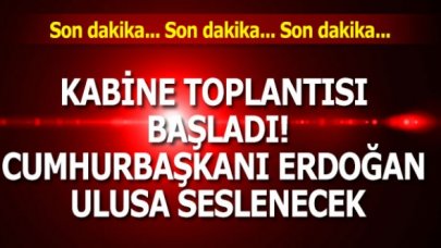 Ankara'da kritik toplantı başladı! Erdoğan ulusa seslenecek