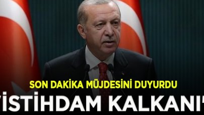 Erdoğan 'İstihdam kalkanı' adıyla son dakika müjdesini duyurdu