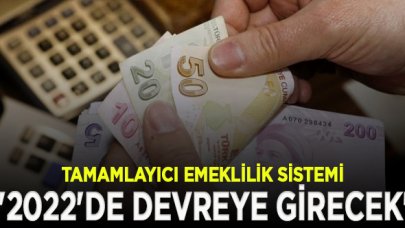 Tamamlayıcı Emeklilik Sistemi 2022'de yürürlüğe girecek|Tamamlayıcı Emeklilik Sistemi nedir?