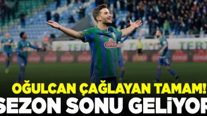 Oğulcan Çağlayan tamam! Sezon sonu geliyor...