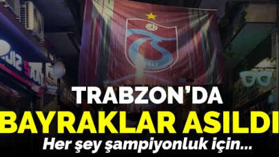 Trabzon'da bayraklar asıldı! Her şey Trabzonspor'un şampiyonluğu için