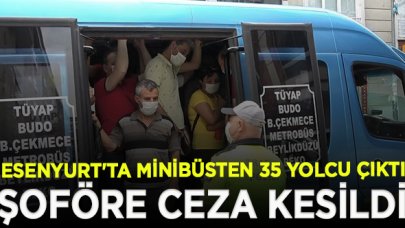 Esenyurt'ta minibüsten 35 yolcu çıktı; şoföre ceza kesildi