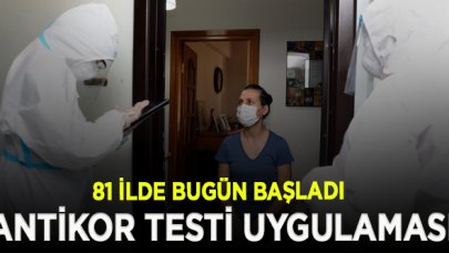 81 ilde antikor testi uygulaması bugün başladı