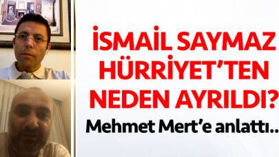 İsmail Saymaz Hürriyet'ten neden ayrıldığını açıkladı