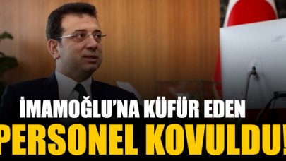 Ekrem İmamoğlu'na küfür eden personel işten çıkarıldı