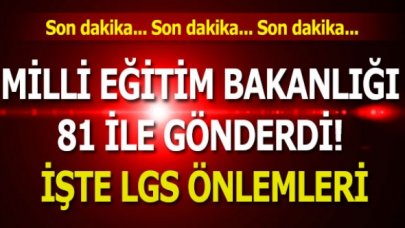 Milli Eğitim Bakanlığı, 81 ile gönderdi! İşte LGS tedbirleri