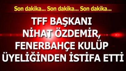 TFF Başkanı Özdemir, Fenerbahçe kulüp üyeliğinden istifa etti