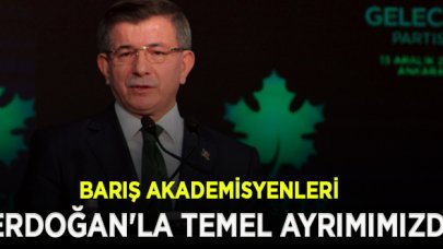 Davutoğlu: Barış Akademisyenleri Erdoğan'la temel ayrımımızdı