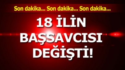 Hakim - Savcı kararnamesi tamamlandı! 18 ilin başsavcısı değişti