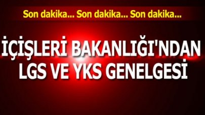 İçişleri Bakanlığı'ndan LGS ve YKS genelgesi